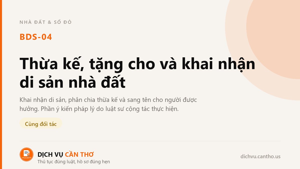 Thừa kế, tặng cho và khai nhận di sản nhà đất — dịch vụ BDS-04