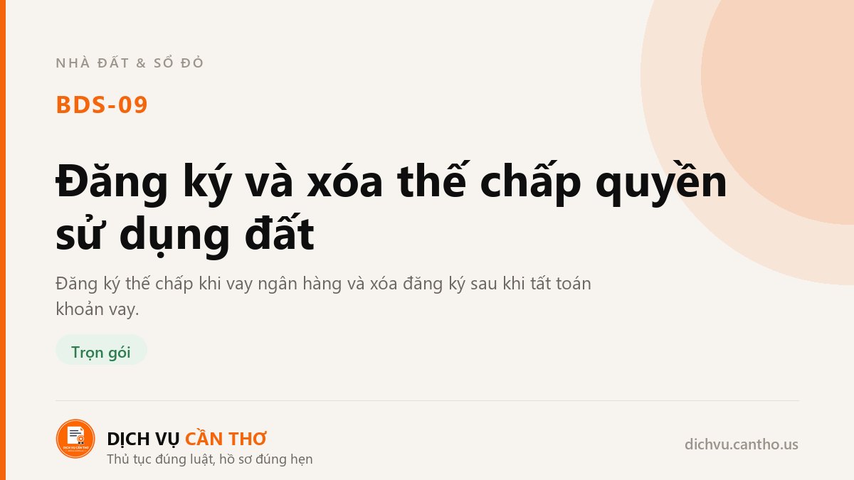 Đăng ký và xóa thế chấp quyền sử dụng đất — dịch vụ BDS-09