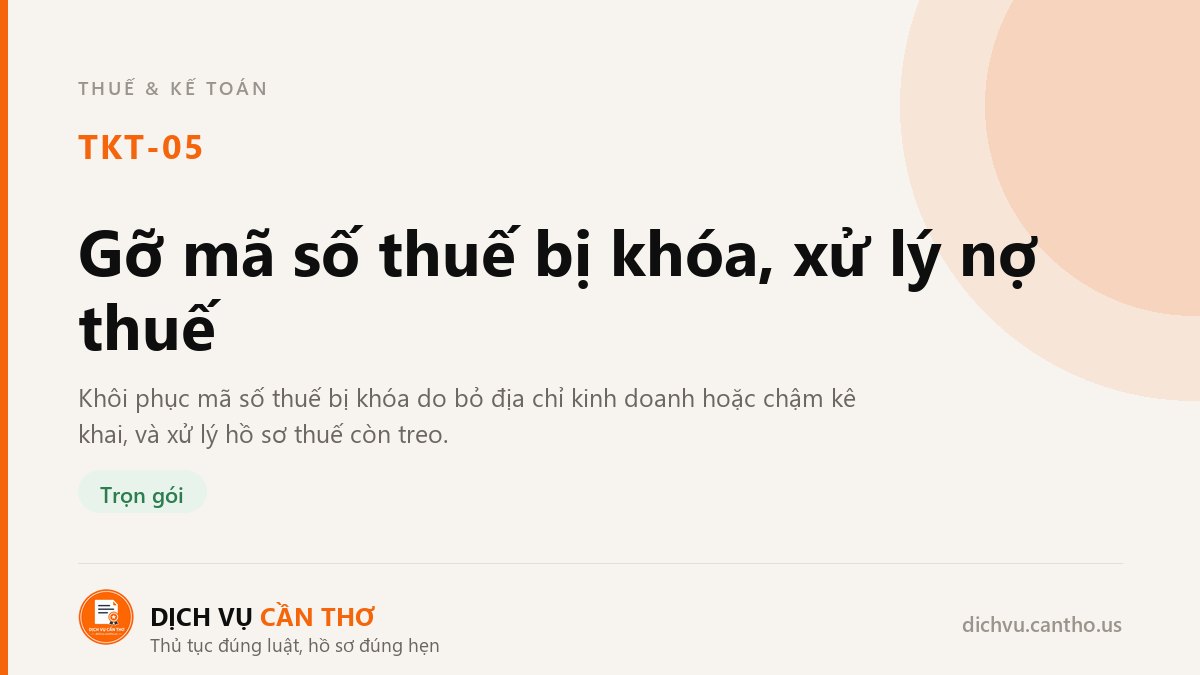 Gỡ mã số thuế bị khóa, xử lý nợ thuế — dịch vụ TKT-05